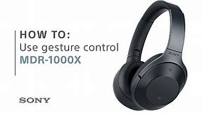 How To: Use gesture controls with the Sony MDR-1000X headphones