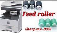 SHARP MX-B355W HOW TO REMOVE AND REPLACE FEEDING ROLLER