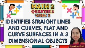 MATH 2 QUARTER 3 WEEK 8 || IDENTIFIES STRAIGHT LINES AND CURVES, FLAT AND CURVE SURFACES