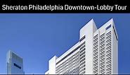 Sheraton Philadelphia Downtown, Philadelphia, PA - Lobby Tour