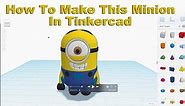 3D Print and Design Stuart Minion on Tinkercad part 1
