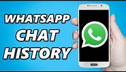 Whatsapp Chat History: How to Download Whatsapp Chat History!