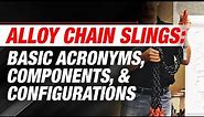 Alloy Chain Slings: Basic Acronyms, Components, & Configurations