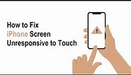 How to Fix iPhone Screen is Unresponsive to Touch