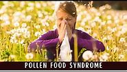 Pollen food syndrome or Oral allergy syndrome