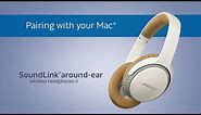 Bose SoundLink Around Ear Headphones II - Pairing with your Mac