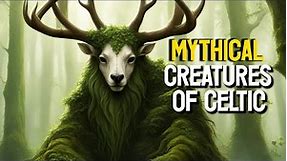 Mythical Creatures of Celtic Mythology and Folklore