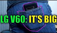 LG V60 ThinQ Review: It's Big.
