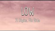 71 Digits, Flo Rida - Low (Lyrics) | Shawty had them Apple Bottom jeans boots with the fur