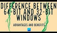 Difference between 64 bit and 32 bit Windows - Advantages and Benefits