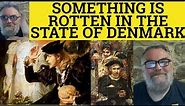 🔵 Something is Rotten in the State of Denmark Meaning - Shakespeare Quotes - Rotten in Denmark