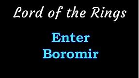 Enter: Boromir