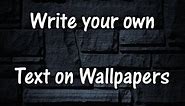 Write Text on Wallpapers