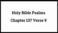Holy Bible Psalms 137:9
