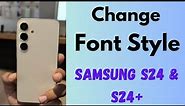 How to Change Font on Samsung Galaxy S24 and S24 Plus | Download Font on Samsung