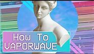 How To Make Vaporwave Music (Step-by-Step)