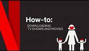 How To | Download TV Shows & Movies | Netflix