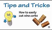 Easy method for cutting wine corks