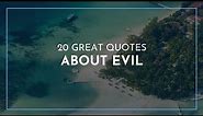 20 great Quotes about Evil / Famous Quotes / Amazing Quotes / Breakup Quotes
