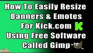 How To Easily Resize Banners & Emotes For Kick.com Using Free Software Called GIMP