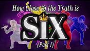 How Close to the Truth is Six The Musical? (Part 1)