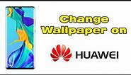 How to Change Wallpaper on Huawei Phone