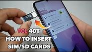 TCL 40T How to insert SIM/SD Cards