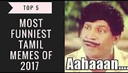 Top 5 - Most Funniest Tamil Memes of 2017