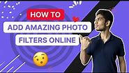 How to Add Amazing Photo Filters Online