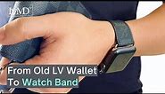 Easy DIY Louis Vuitton Apple Watch Band | Upcycled From Old LV Wallets