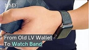 Easy DIY Louis Vuitton Apple Watch Band | Upcycled From Old LV Wallets