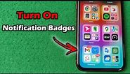 How to Turn on Notification Badges on iPhone | Full Guide