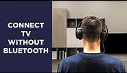 How to Connect Wireless Headphones to TV without Bluetooth
