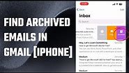 How to find ARCHIVED EMAILS in Gmail on the iPhone Mail app?