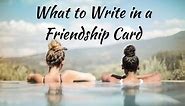 24 Messages to Write in a Friendship Card