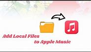 How to Add Local Files to Apple Music | Tunelf