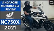 2021 NC750X | SINGAPORE MOTORCYCLE REVIEW