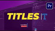 How to Create Titles in Adobe Premiere Pro