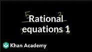 Solving rational equations 1 | Polynomial and rational functions | Algebra II | Khan Academy