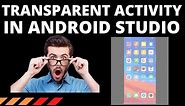 How to make transparent activity in android studio | Tech Projects