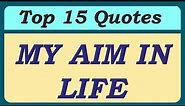 My Aim in Life Essay Quotations in English || My Aim in Life Essay Quotes