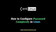 How to configure Password Complexity in Linux