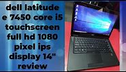 Dell latitude e7450 touch screen # core i5 # full HD 1080 pixel # ips display 14" # 16 gb ram,256 ss