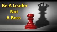Be a Leader not a Boss -- motivational video