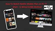 [Working] PART -1 | How to use Netflix ₹ 149 Mobile plan to watch on Laptop Desktop Computer or TV