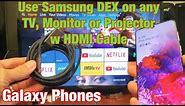 How to Use Samsung DEX on Any TV, Monitor or Projector on Galaxy S8/S9/S10, S20/S20 Ultra, etc