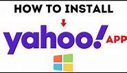 How To Install Yahoo App On Windows 10 (2021)