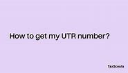 How to get my UTR number? – TaxScouts