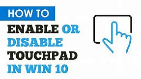 Enable Or Disable Touchpad In Windows 10 Easily