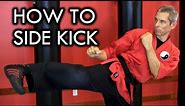 How to Side Kick - Tips for Power and Balance